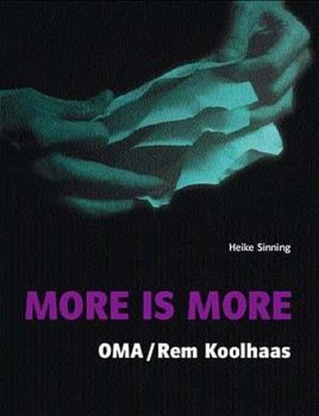 More is More: OMA/Rem Koolhaas. Theorie und Architektur Architecture