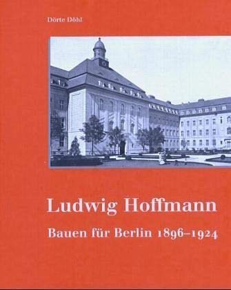 Ludwig Hoffmann: Bauen für Berlin 1896-1924 Architecture