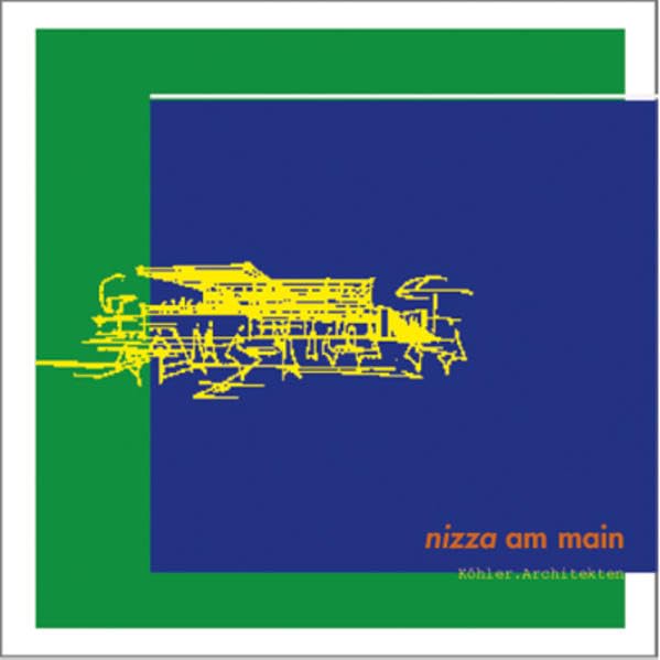 Nizza am Main: Köhler Architekten. Dtsch.-Engl. Architecture