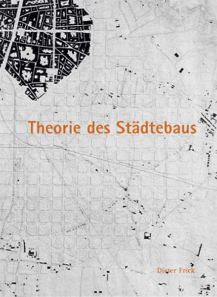 Theorie des Städtebaus: Zur baulich-räumlichen Organisation von Stadt Architecture