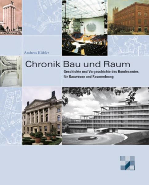 Chronik Bau und Raum: Geschichte und Vorgeschichte des Bundesamtes für Bauwesen und Raumordnung Architecture