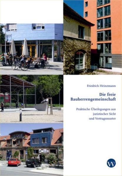 Die freie Bauherrengemeinschaft: Praktische Überlegungen aus juristischer Sicht und Vertragsmuster Law