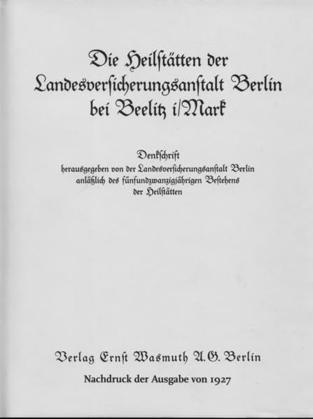 Die Heilstätten der Landesversicherungsanstalt Berlin bei Beelitz i/Mark: Denkschrift herausgegeben von der Landesversicherungsanstalt Berlin ... Bestehens der Heilstätten Architecture