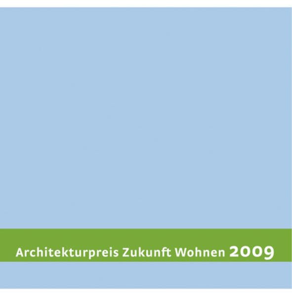 Architekturpreis Zukunft Wohnen 2009: Dokumentation des Wettbewerbs Architecture