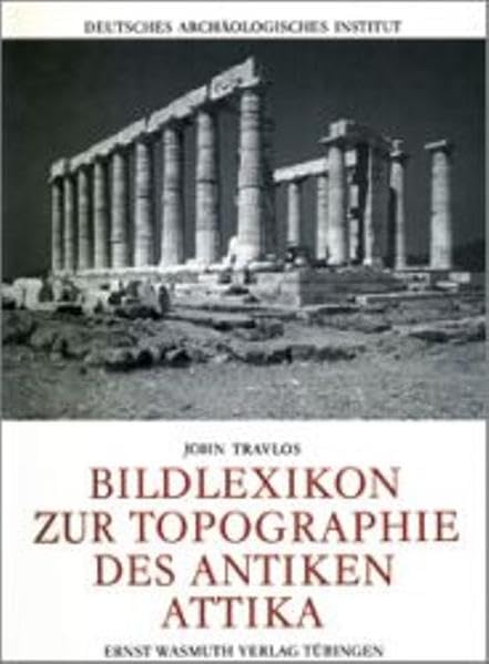 Bildlexikon zur Topografie des antiken Attika: Hrsg. v. Dtsch. Archäolog. Inst. Film, Art & Culture