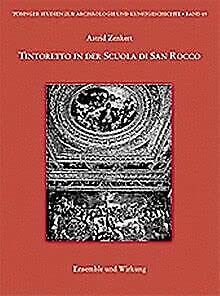 Tintoretto in der Scuola di San Rocco: Ensemble und Wirkung (Tübinger Studien zur Archäologie und Kunstgeschichte) Architecture