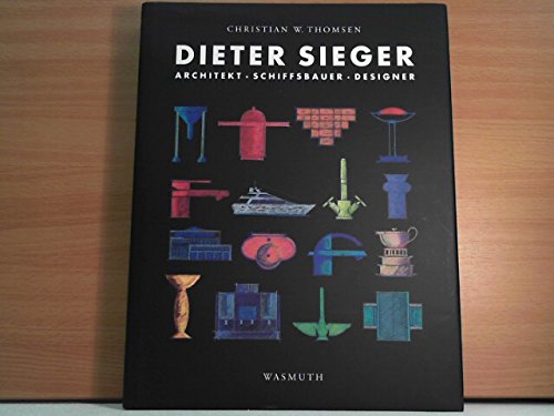 Dieter Sieger: Architekt, Schiffsbauer, Designer (Edition Axel Menges) Architecture