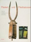 Masken und Meditationen: Expressionismus und Religiosität in der Skulptur Burkina Fasos und dem Spätwerk Alexej von Jawlenskys. Katalogbuch zur gleichnamigen Ausstellung in Kaufbeuren Books
