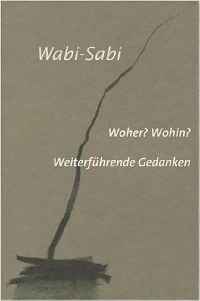 Wabi-Sabi. Woher? Wohin? Film, Art & Culture