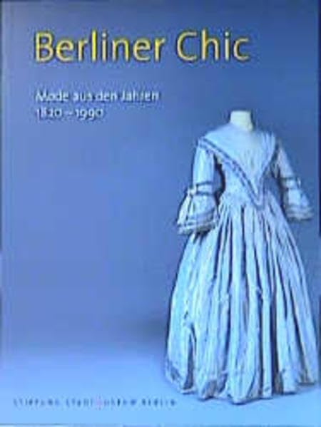 Berliner Chic: Mode aus den Jahren 1830-1990 Architecture