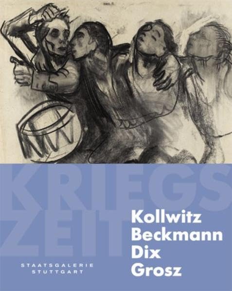 Kollwitz - Beckmann - Dix - Grosz. Kriegszeit: Katalog zur Ausstellung in der Staatsgalerie Stuttgart, 2011. Hrsg. v. Staatsgalerie Stuttgart Film, Art & Culture