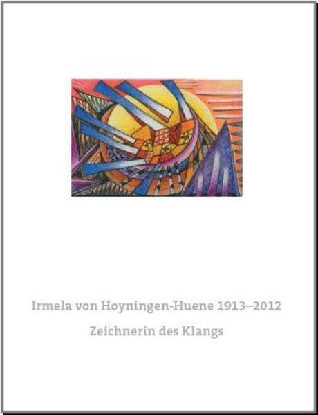 Irmela von Hoyningen-Huene 1913–2012. Zeichnerin des Klangs: Das gesamte Werk Film, Art & Culture