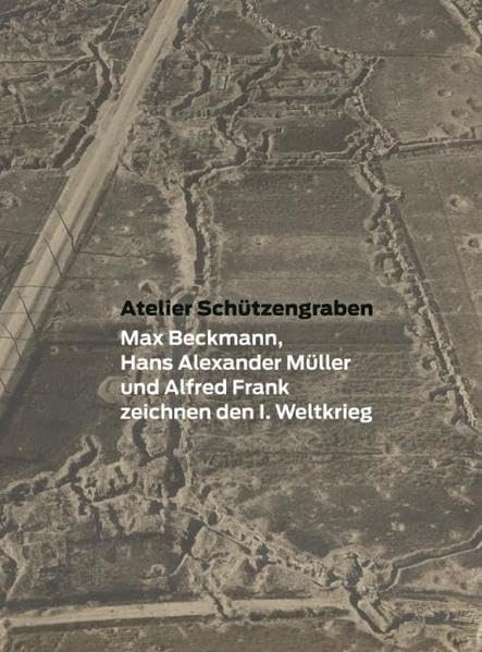 Atelier Schützengraben: Max Beckmann, Hans Alexander Müller und Alfred Frank zeichnen den Ersten Weltkrieg Film, Art & Culture