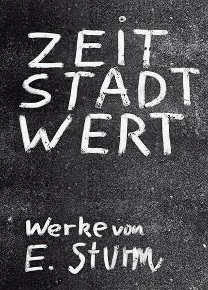 Zeit Stadt Wert: Werke von Erik Sturm Film, Art & Culture