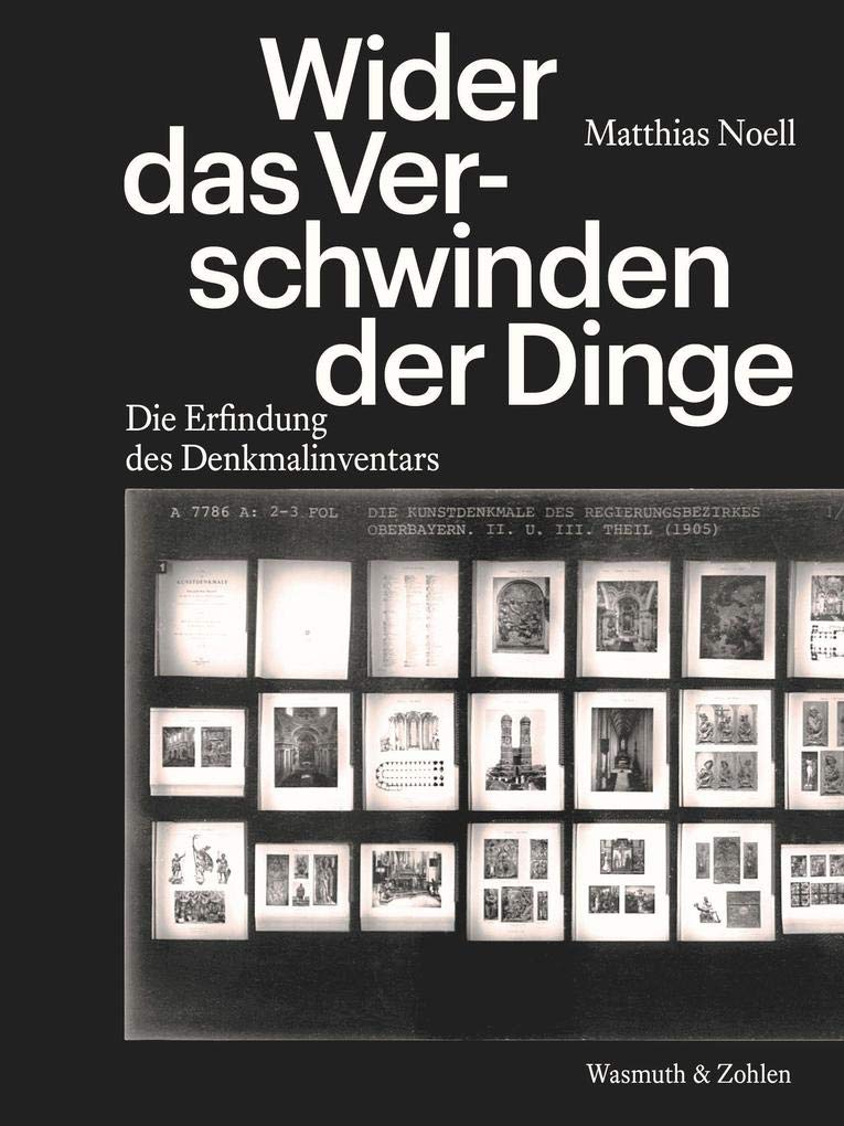 Wider das Verschwinden der Dinge: Die Erfindung des Denkmalinventars Architecture