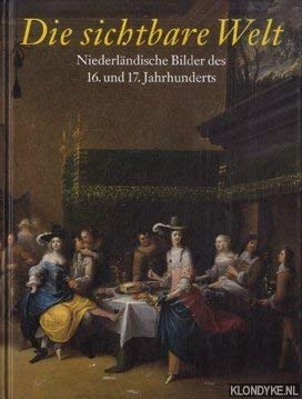Die sichtbare Welt: Niederlandische Bilder des 16. und 17. Jahrhunderts : Sammlung Christoph Muller Books