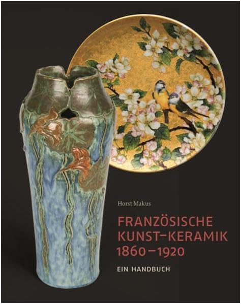 Französische Kunst-Keramik 1860–1920: Ein Handbuch Film, Art & Culture
