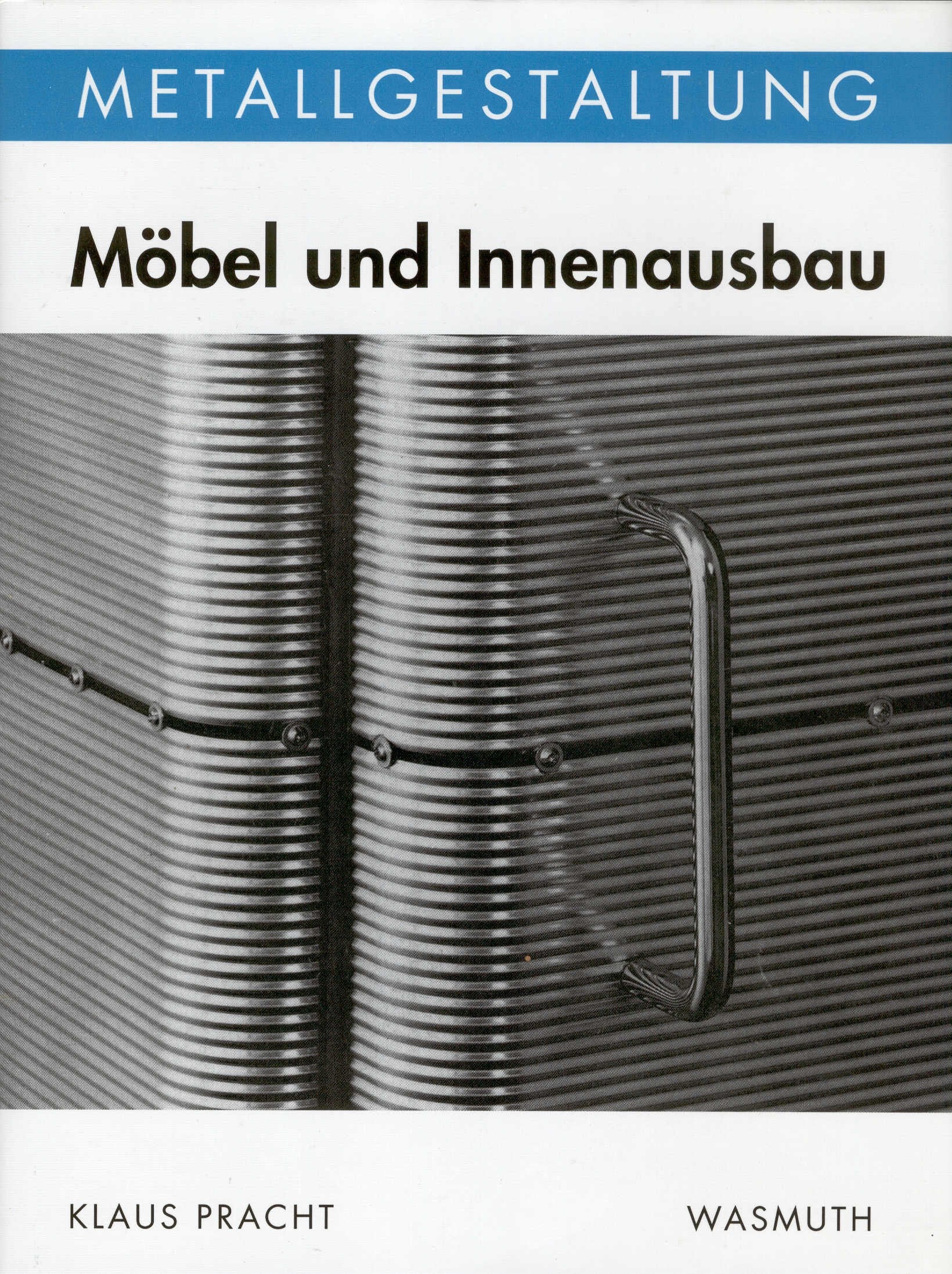 Möbel und Innenausbau: Verbindungen, Elemente, Konstruktionen, Objekte Business & Technology