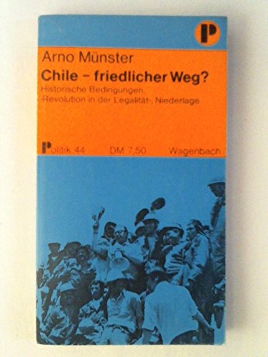 Chile - friedlicher Weg? Historischer Bericht und politische Analyse. Politics & History