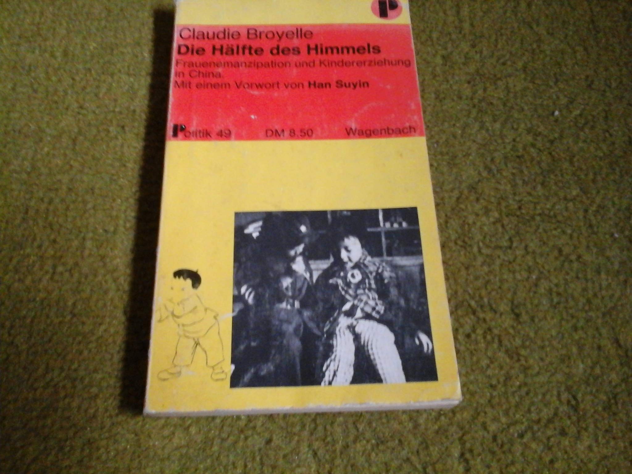 Die Hälfte des Himmels. Frauenemanzipation und Kindererziehung in China. Books