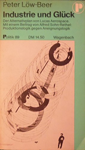 Industrie und Glück. Ein Alternativ- Plan von Lucas Aerospace. Social Sciences