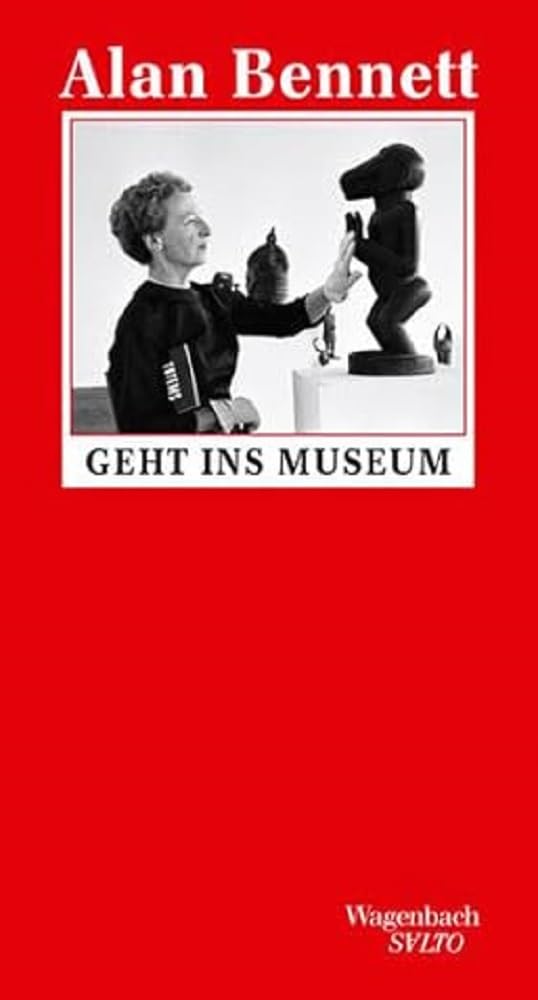 Alan Bennett geht ins Museum Essays & Short Stories