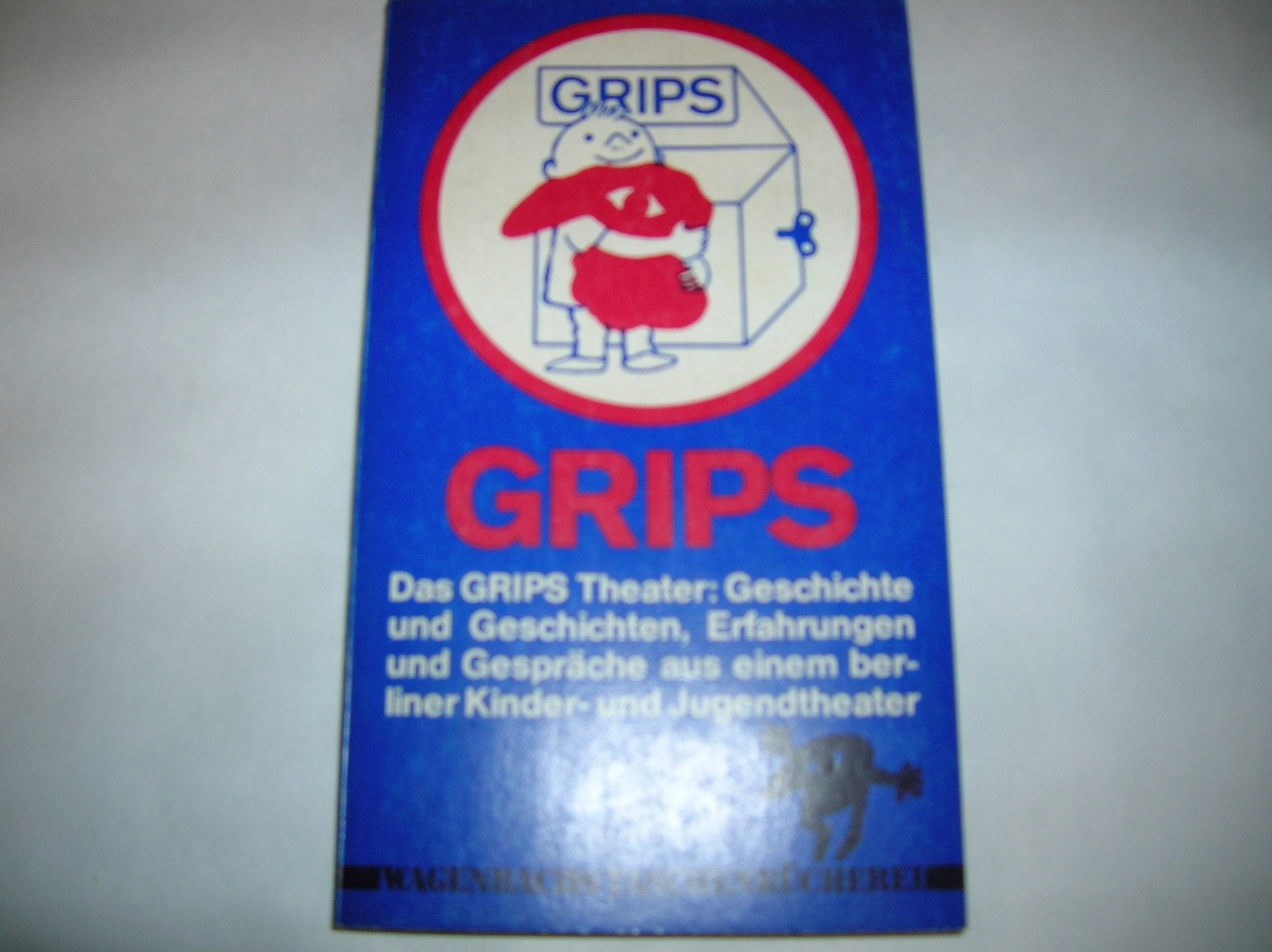 Das GRIPS Theater. Geschichte und Geschichten, Erfahrungen und Gespräche aus einem Berliner Kinder- und Jugendtheater Film, Art & Culture