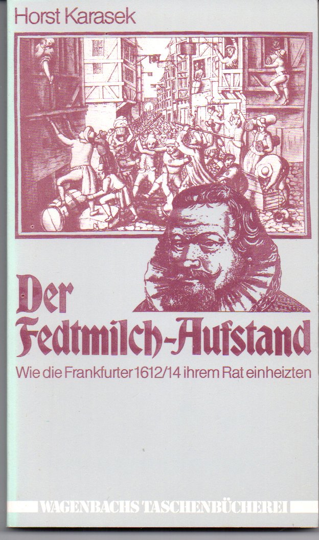Der Fedtmilch- Aufstand oder: Wie die Frankfurter 1612/14 ihrem Rat einheizten. Social Sciences