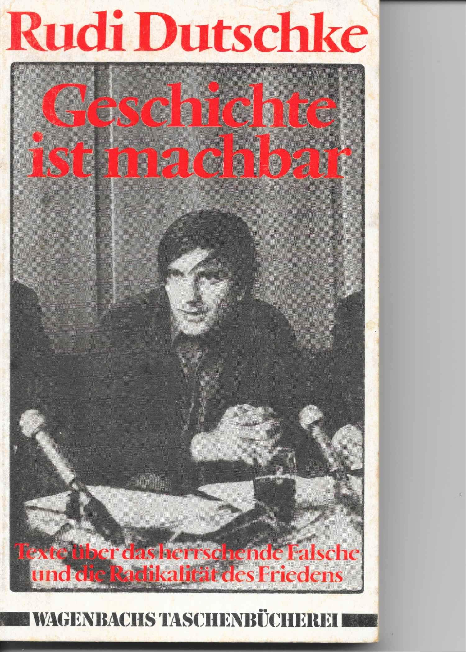 Geschichte ist machbar. Texte über das herrschende Falsche und die Radikalität des Friedens (Wagenbachs Taschenbücherei, Band 74) Politics & History