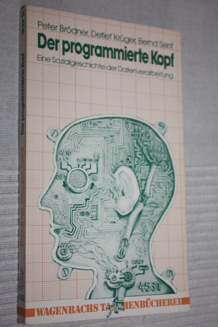 Der programmierte Kopf: Eine Sozialgeschichte der Datenverarbeitung (Wagenbachs Taschenbucherei) (German Edition) book