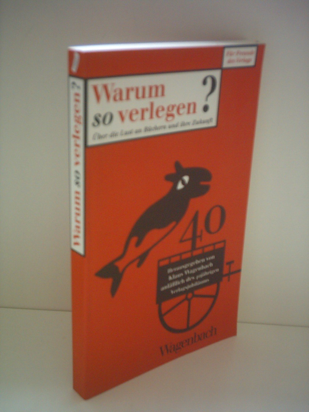 Warum so verlegen? Über die Lust an Büchern und ihre Zukunft. (WAT) Contemporary literature