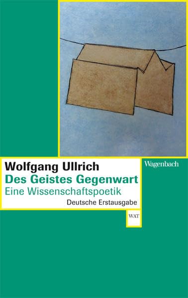 Des Geistes Gegenwart: Eine Wissenschaftspoetik (Wagenbachs andere Taschenbücher) Social Sciences