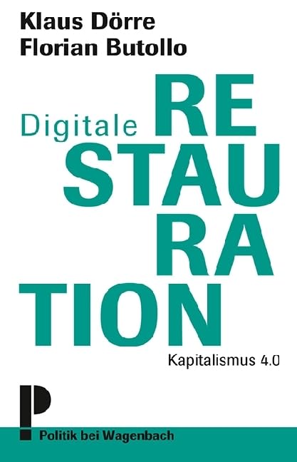 Digitale Restauration.: Kapitalismus 4.0 Media & Communication