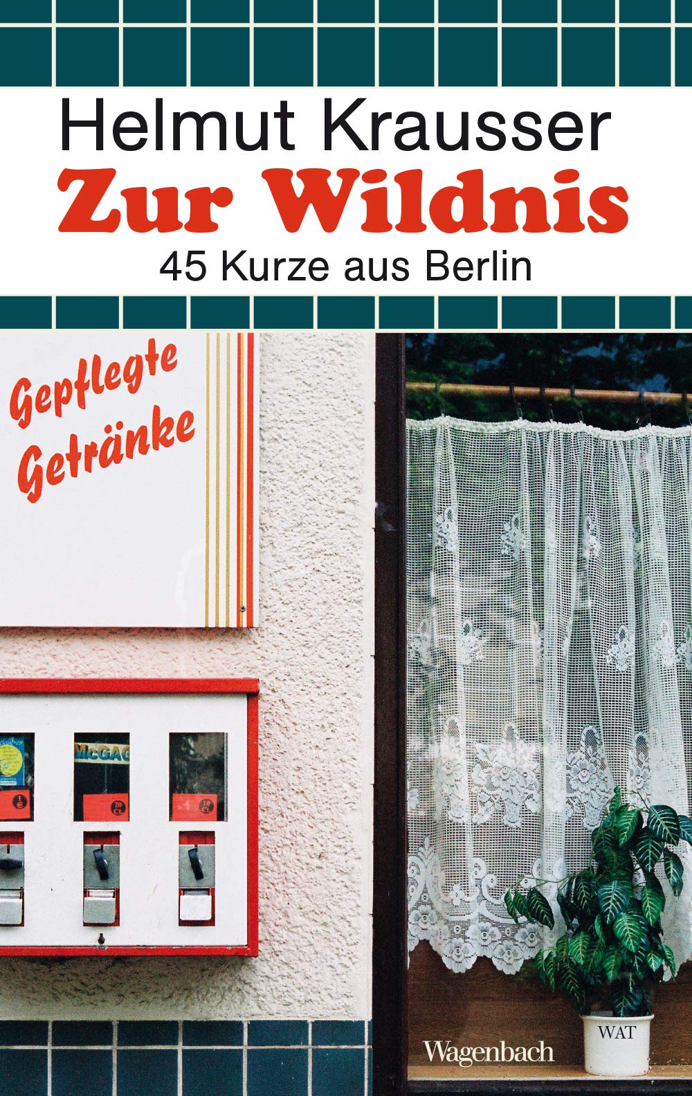 Zur Wildnis: 45 Kurze aus Berlin (Wagenbachs andere Taschenbücher) Essays & Short Stories