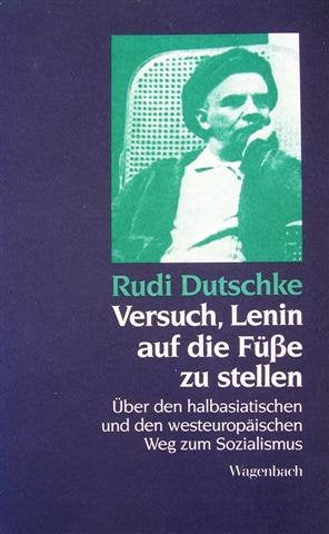 Versuch, Lenin auf die Füße zu stellen. Über den halbasiatischen und den westeuropäischen Weg zum Sozialismus. Memories