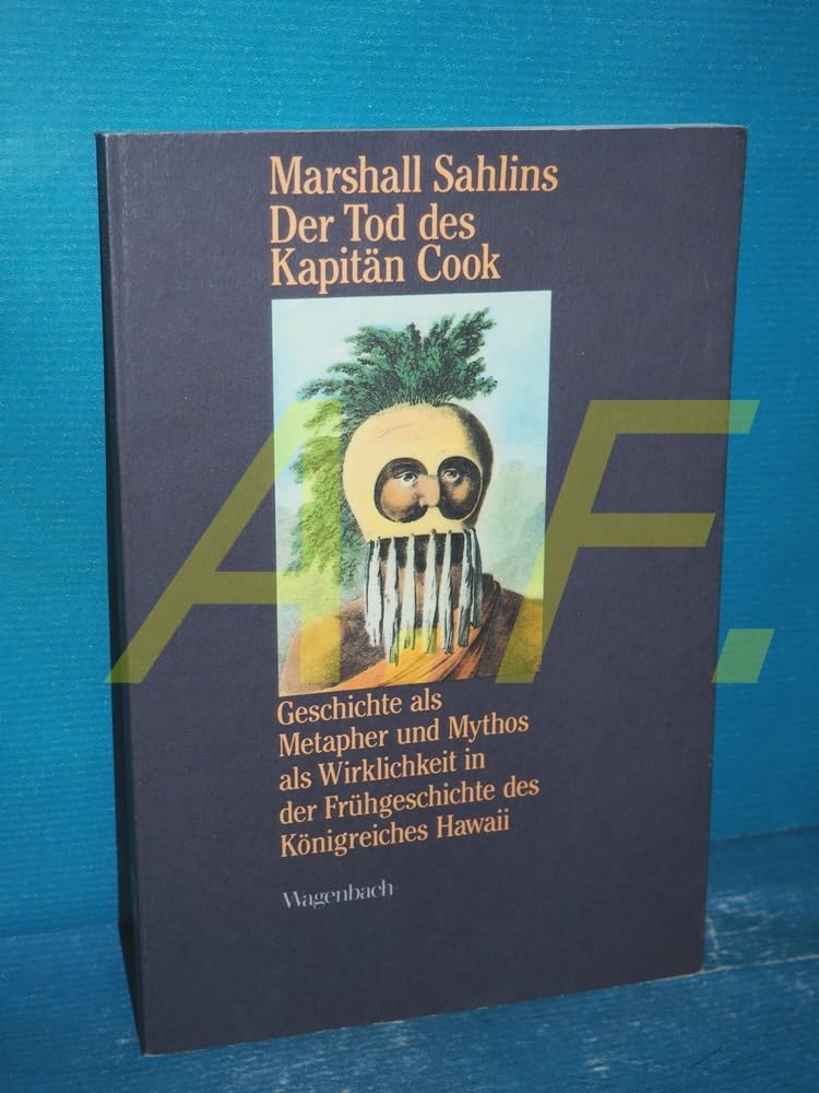 Der Tod des Kapitän Cook. Geschichte als Metapher und Mythos als Wirklichkeit in der Frühgeschichte des Königreichs Hawaii Books