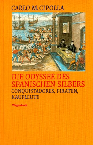 Die Odyssee des spanischen Silbers: Conquistadores, Piraten, Kaufleute Business, Finance & Career