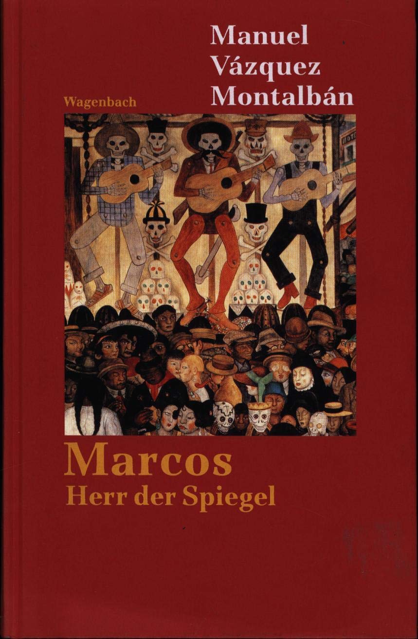 Marcos - Herr der Spiegel: Der Subcomandante trifft den Autor von Pepe Carvalho im Urwald von Chiapas Memories