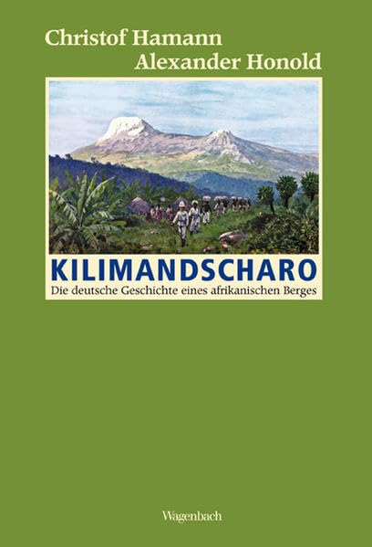 Kilimandscharo: Die deutsche Geschichte eines afrikanischen Berges (Allgemeines Programm - Sachbuch) Geology & Geography