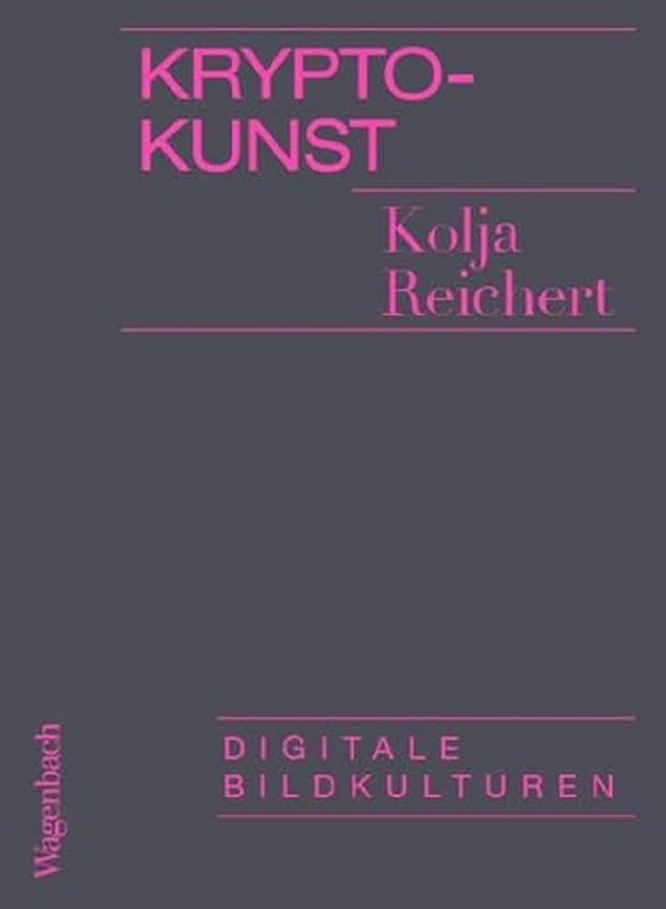Krypto-Kunst: Digitale Bildkulturen (Allgemeines Programm - Sachbuch) Media & Communication