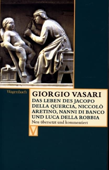 Das Leben des Jacopo della Quercia, Niccolò Aretino, Nanni di Banco und Luca della Robbia: Deutsche Erstausgabe (Vasari-Edition) Film, Art & Culture