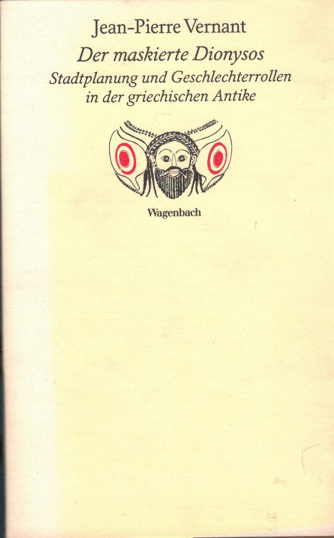 Der maskierte Dionysos. Stadtplanung und Geschlechterrollen in der griechischen Antike Books