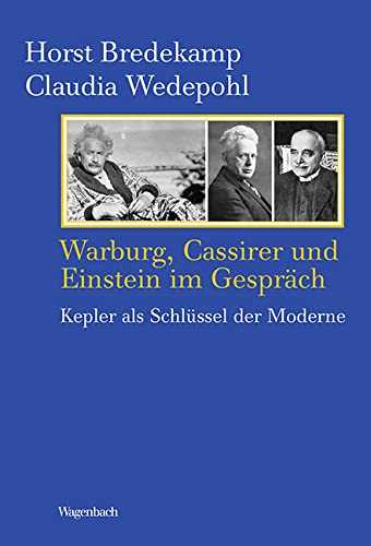 Warburg, Cassirer und Einstein im Gespräch: Kepler als Schlüssel der Moderne (Kleine Kulturwissenschaftliche Bibliothek) Philosophy