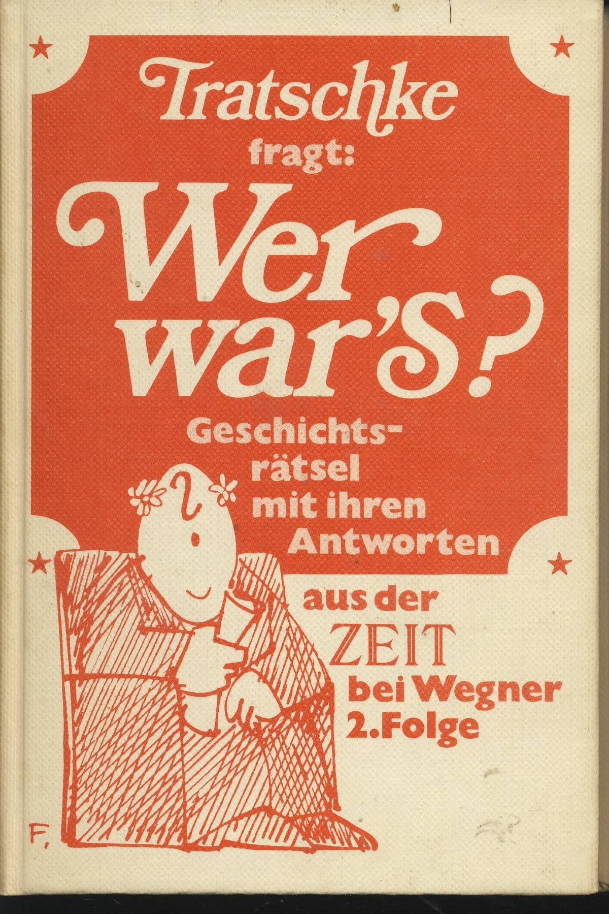 Tratschke fragt: Wer war's (wars)? Geschichtsrätsel mit ihren Antworten aus der ZEIT. 2.Folge Books
