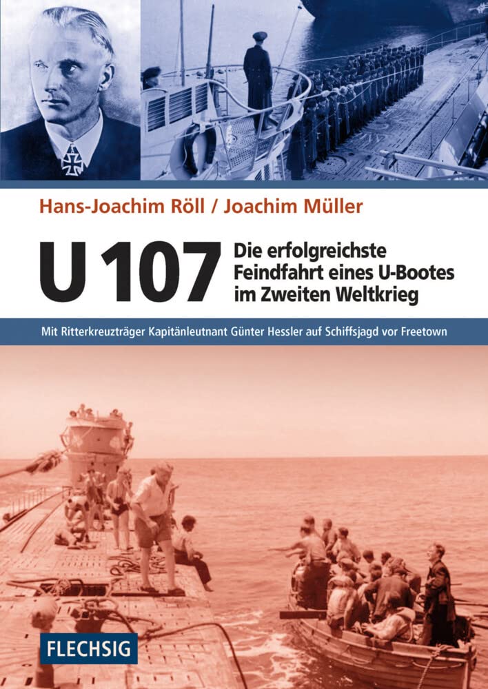 U 107 - Die erfolgreichste Feindfahrt eines U-Bootes im Zweiten Weltkrieg Politics & History
