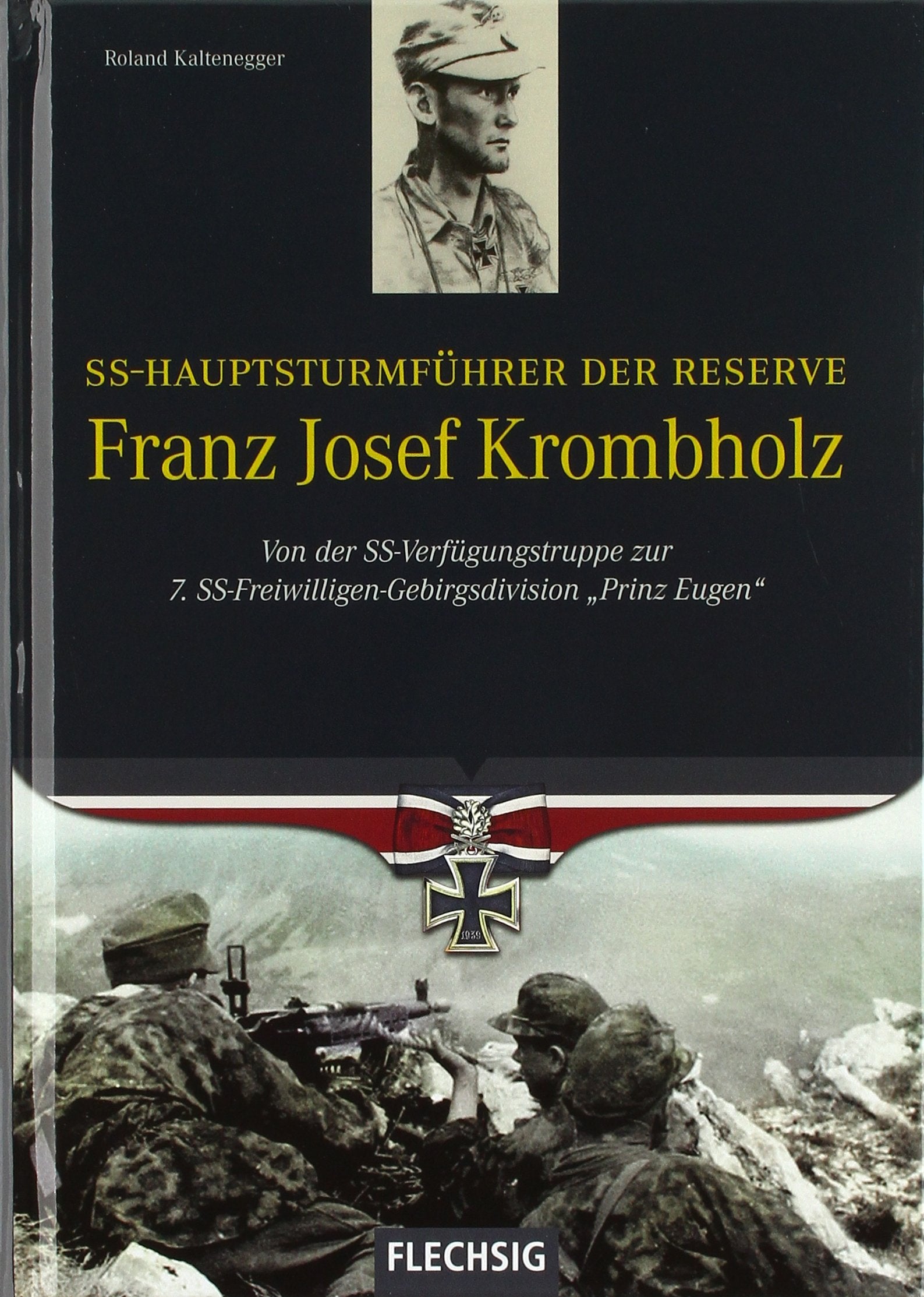 SS-Hauptsturmführer der Reserve Franz Josef Krombholz: Von der SS-Verfügungstruppe zur 7. SS-Freiwilligen Gebirgsdivision "Prinz Eugen" (Ritterkreuzträger) Film, Art & Culture