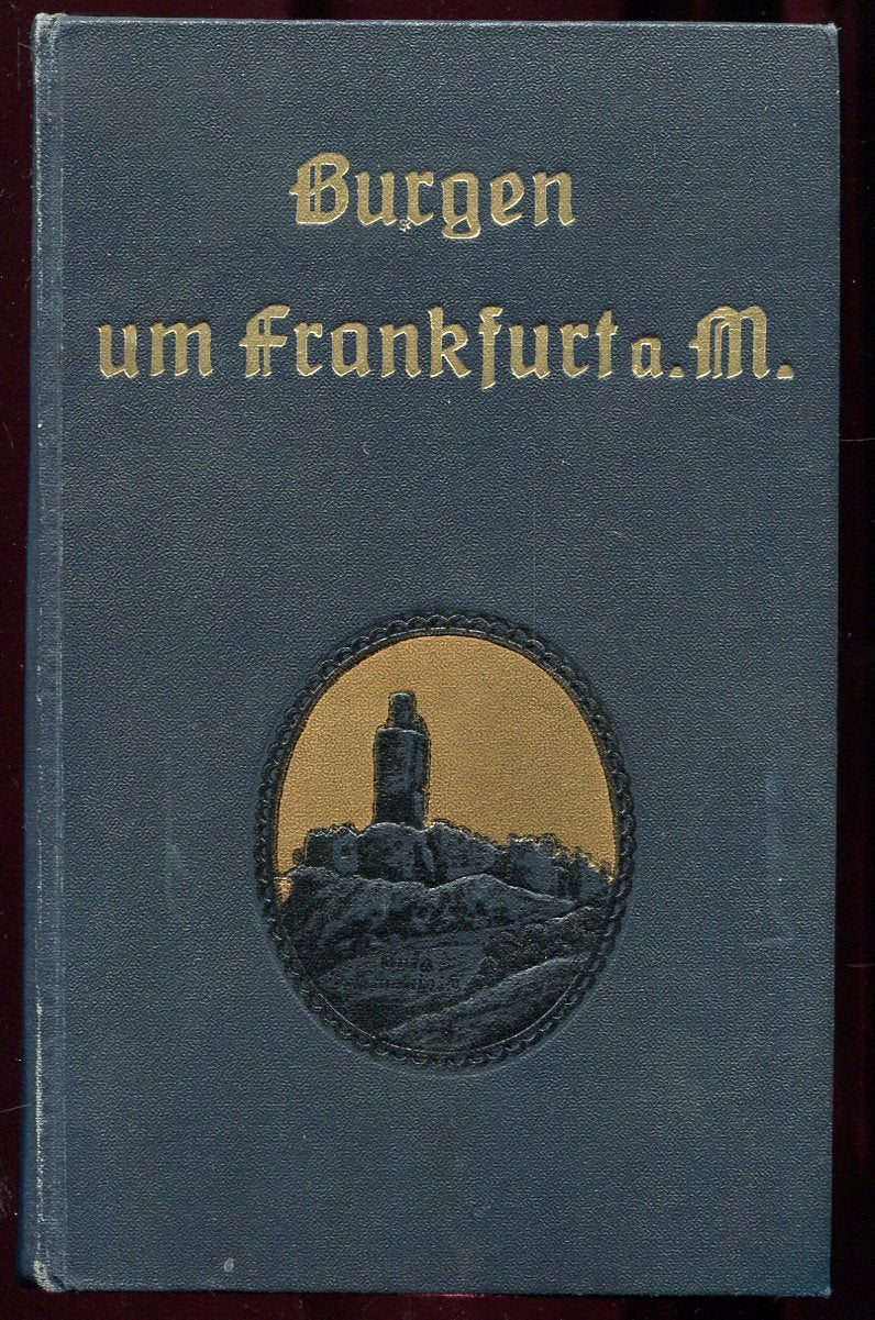 Burgen und befestigte Gutshöfe um Frankfurt a. M. - Geschichte und Sage (Reprint) Books
