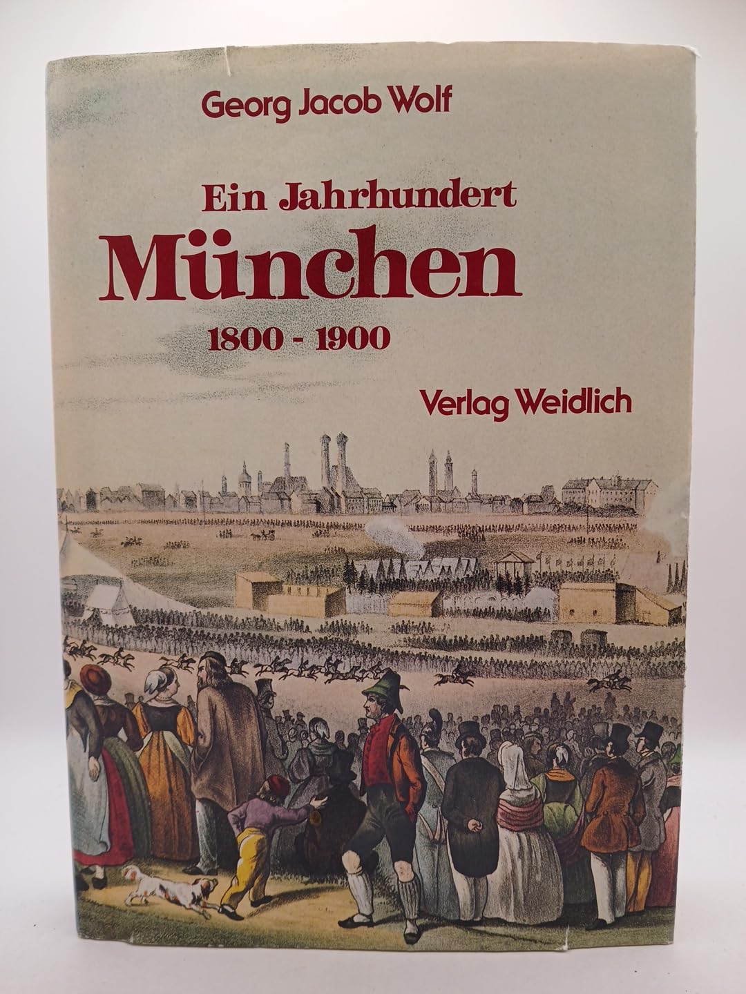 Ein Jahrhundert München 1800 - 1900. Zeitgenössische Bilder und Dokumente. Unveränderter Nachdruck der Auflage von 1935 Politics & History