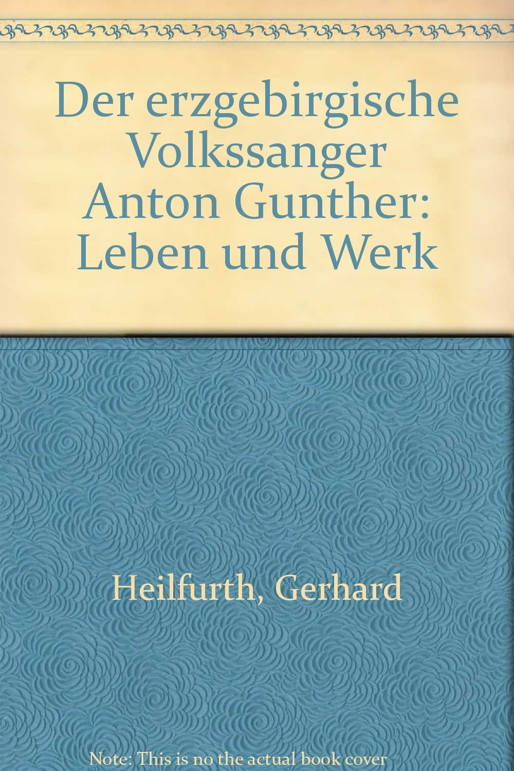 Der erzgebirgische Volkssänger Anton Günther. Leben und Werk Professional & Reference Books