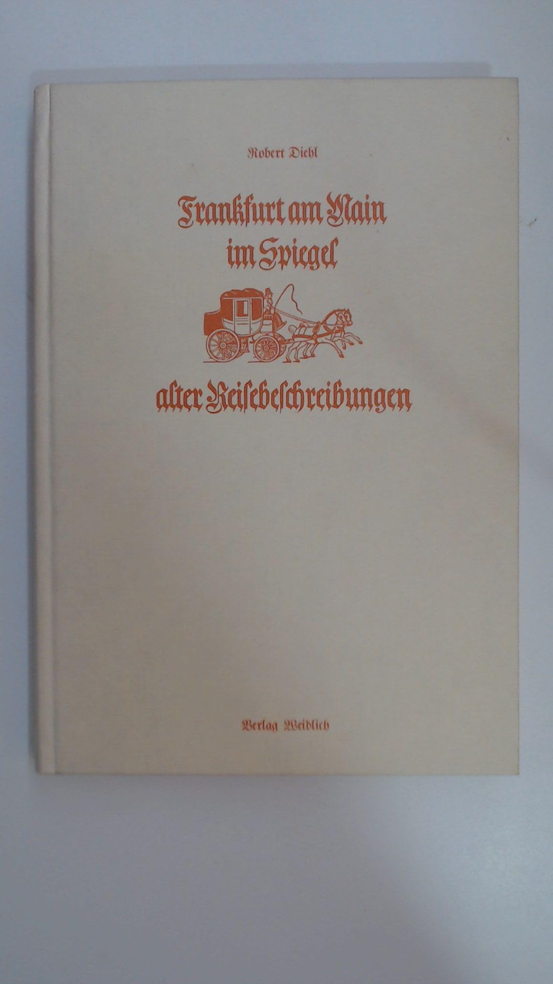 Frankfurt am Main im Spiegel alter Reisebeschreibungen vom 15. bis zum 19. Jahrhundert. Books